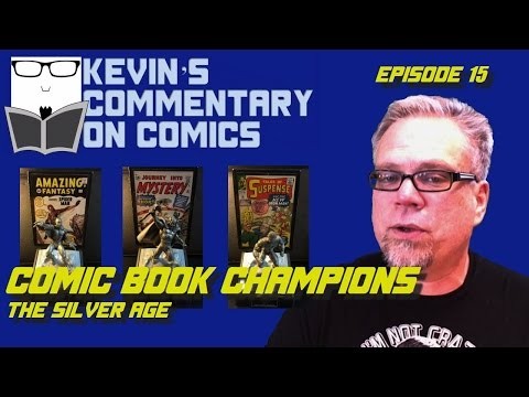 Comic Book Champions: The Silver Age! Kevin's Commentary on Comics - Ep 15